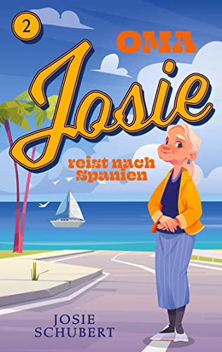Oma Josie reist nach Spanien: Reiseroman von Books on Demand GmbH