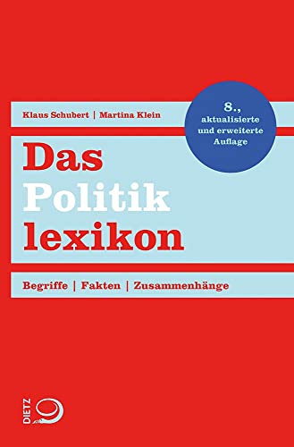 Das Politiklexikon: Begriffe. Fakten. Zusammenhänge. von Dietz, J.H.W., Nachf.