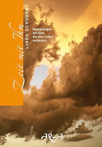 Zeit mit Ihm: Begegnungen mit Gott, die dein Leben verändern von D & D Medien