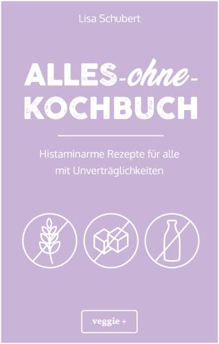 Alles-ohne-Kochbuch: Histaminarme Rezepte für alle mit Unverträglichkeiten (Histaminarme Ernährung bei Histaminintoleranz und Histaminunverträglichkeit – alles in einem Kochbuch) von STUDIENSCHEISS VERLAG