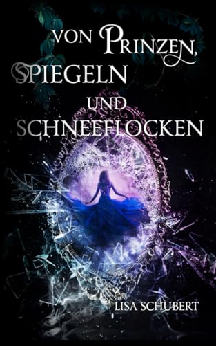 Von Prinzen, Spiegeln und Schneeflocken