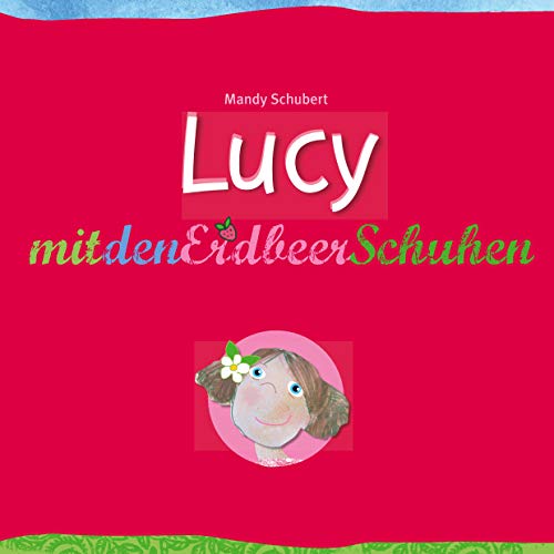 Lucy mit den Erdbeerschuhen Lucy mit den Erdbeerschuhen von Books on Demand