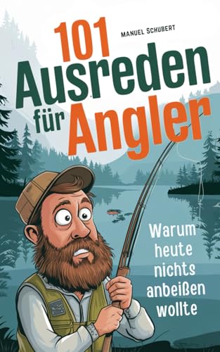 101 Ausreden für Angler: Warum heute nichts anbeißen wollte - Die schrägsten Ausreden, verrücktesten Erklärungen & fischigsten Fun-Facts für ... | Das ultimative Angler-Ausredenbuch von DLE Unlimited