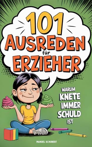 101 Ausreden für Erzieher: Warum Knete immer schuld ist - Überlebenshandbuch mit Tricks, Taktiken & kuriosen Wahrheiten aus dem pädagogischen Ausnahmezustand | Das Geschenkbuch für Erzieher 101 Ausreden für Erzieher: Warum Knete immer schuld ist - Überlebenshandbuch mit Tricks, Taktiken & kuriosen Wahrheiten aus dem pädagogischen Ausnahmezustand | Das Geschenkbuch für Erzieher von DLE Unlimited