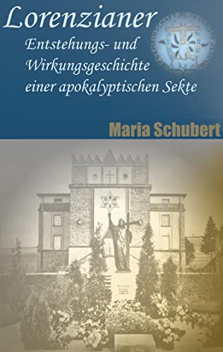 Lorenzianer: Entstehungs- und Wirkungsgeschichte einer apokalyptischen Sekte von Books on Demand GmbH