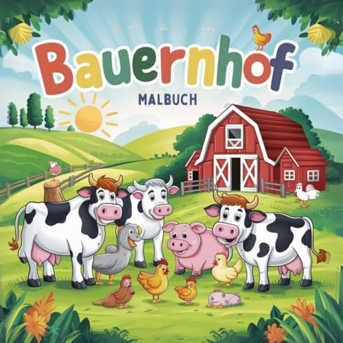 Mein Bauernhof-Malbuch für Kinder von 4 - 6 Jahren:: 51 große, einfache Illustrationen zum Ausmalen | Tierischer Malspaß auf dem Bauernhof für Jungen und Mädchen im Vorschulalter von Independently published