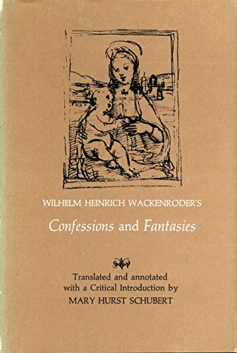 Wilhelm Heinrich Wackenroder’s Confessions and Fantasies