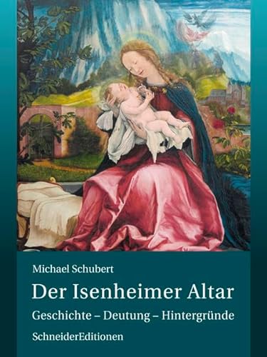 Der Isenheimer Altar: Geschichte – Deutung – Hintergründe