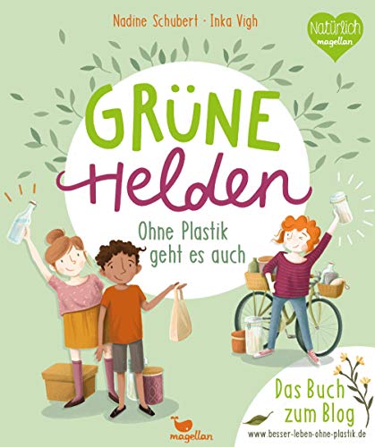 Grüne Helden - Ohne Plastik geht es auch von Magellan GmbH