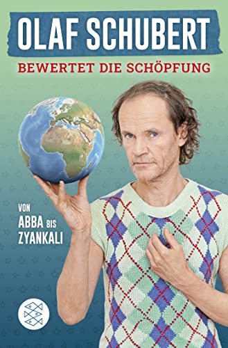 Olaf Schubert bewertet die Schöpfung: Von Abba bis Zyankali von FISCHERVERLAGE
