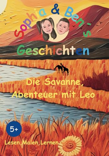 Sophia & Ben's Geschichten: Abenteuer mit Leo, Die Savanne von Independently published