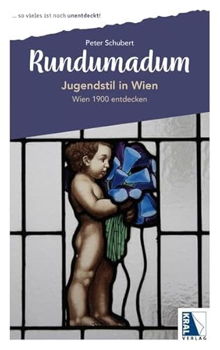 Jugendstil in Wien: Wien 1900 entdecken (Rundumadum: ... so vieles ist noch unentdeckt!) von KRAL