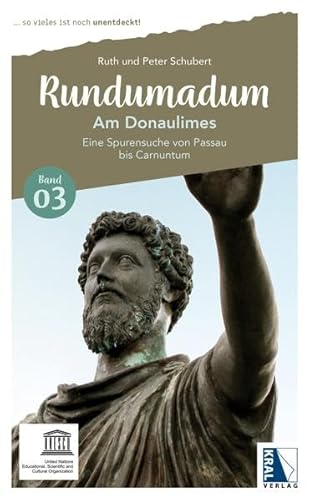Rundumadum: Am Donaulimes: Eine Spurensuche von Passau bis Carnuntum (Rundumadum: ... so vieles ist noch unentdeckt!) Rundumadum: Am Donaulimes: Eine Spurensuche von Passau bis Carnuntum (Rundumadum: ... so vieles ist noch unentdeckt!)