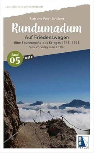 Rundumadum: Auf Friedenswegen - Eine Spurensuche des Krieges 1915-1918: Rundumadum 05/2: Auf Friedenswegen Eine Spurensuche des Krieges 1915-1918 (Rundumadum: ... so vieles ist noch unentdeckt!) von KRAL