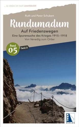 Rundumadum: Auf Friedenswegen - Eine Spurensuche des Krieges 1915-1918: Rundumadum 05/2: Auf Friedenswegen Eine Spurensuche des Krieges 1915-1918 (Rundumadum: ... so vieles ist noch unentdeckt!)