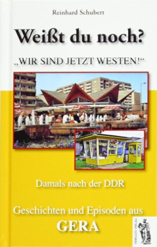 Gera - Damals nach der DDR: Weißt du noch? Geschichten und Episoden aus Gera