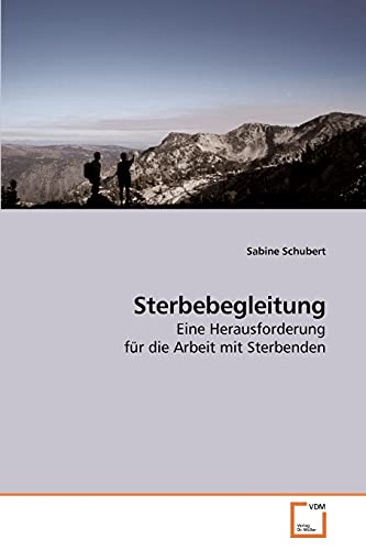Sterbebegleitung: Eine Herausforderung für die Arbeit mit Sterbenden