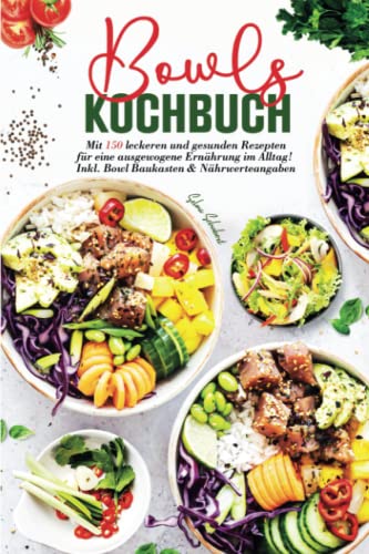 Bowls Kochbuch: Mit 150 leckeren und gesunden Rezepten für eine ausgewogene Ernährung im Alltag! Inkl. Bowl Baukasten und Nährwerteangaben. 2. Auflage Bowls Kochbuch: Mit 150 leckeren und gesunden Rezepten für eine ausgewogene Ernährung im Alltag! Inkl. Bowl Baukasten und Nährwerteangaben. 2. Auflage von Independently published