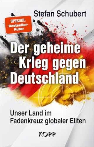 Der geheime Krieg gegen Deutschland: Unser Land im Fadenkreuz globaler Eliten von Kopp Bücher