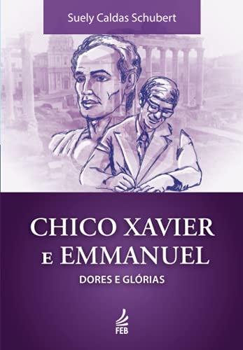 Chico Xavier e Emmanuel: Dores e Glórias: Uma Leitura do Livro Há Dois Mil Anos Chico Xavier e Emmanuel: Dores e Glórias: Uma Leitura do Livro Há Dois Mil Anos von FEB