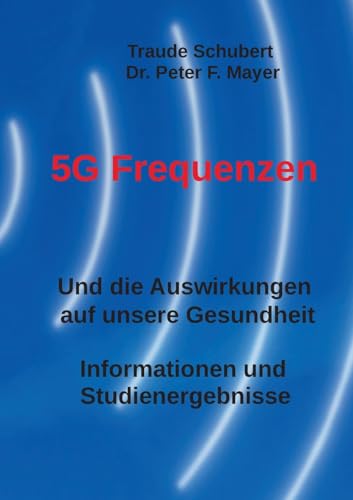 5G Freqenzen: Und die Auswirkungen auf unsere Gesundheit Informationen und Studienergebnisse von BoD – Books on Demand