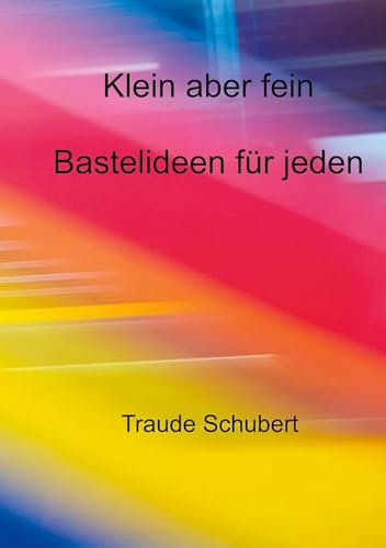 Klein aber fein: Bastelideen für jeden von BoD – Books on Demand