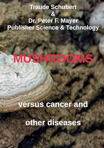 Mushrooms against cancer and other diseases von BoD – Books on Demand