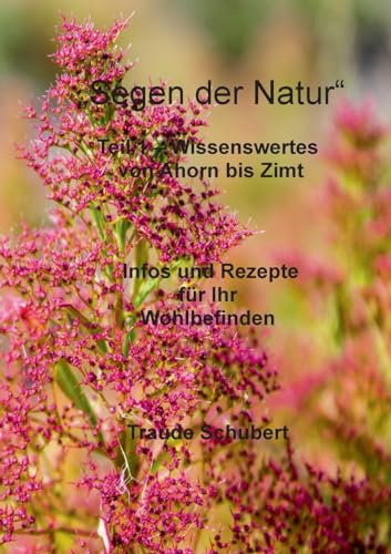 Segen der Natur - Teil 1: Infos und Rezepte für Ihr Wohlbefinden