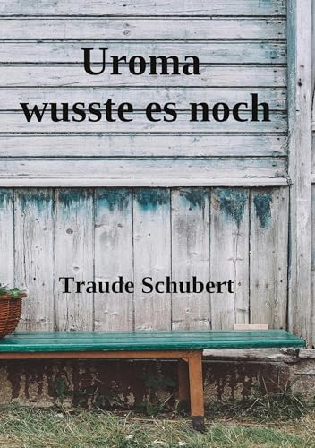 Uroma wusste es noch