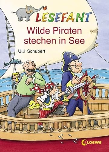 Wilde Piraten stechen in See (Lesefant)