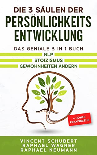 Die 3 Säulen der Persönlichkeitsentwicklung: Das geniale 3 in 1 Buch | NLP | Stoizismus | Gewohnheiten ändern + hoher Praxisbezug von Eulogia Verlag