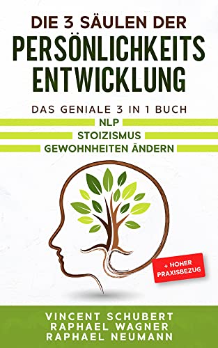 Die 3 Säulen der Persönlichkeitsentwicklung: Das geniale 3 in 1 Buch | NLP | Stoizismus | Gewohnheiten ändern + hoher Praxisbezug von Eulogia Verlags GmbH