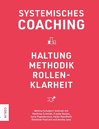 Systemisches Coaching: Haltung - Methodik - Rollenklarheit von Corlin Verlag