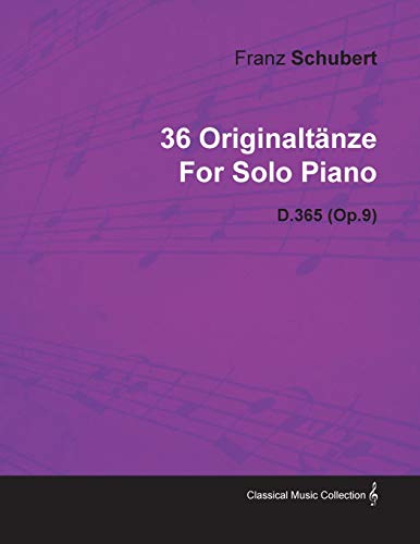 36 Originaltänze by Franz Schubert for Solo Piano D.365 (Op.9)