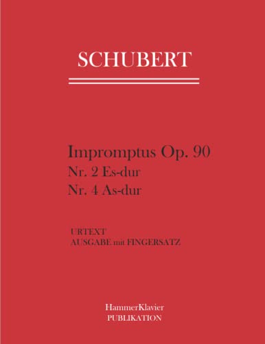 Schubert Impromptus Op. 90: Nr. 2 Es-dur und Nr. 4 As-dur. Urtext Ausgabe mit Fingersatz von Independently published