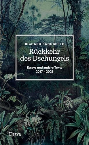 Rückkehr des Dschungels: Essays und andere Texte 2017-2023