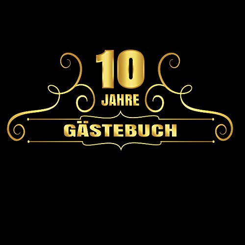 10 Jahre Gästebuch: Cooles Geschenk zum 10. Geburtstag Geburtstagsparty Gästebuch Eintragen von Wünschen und Sprüchen lustig 108 Seiten / Design: Gold mit Schnörkel 10 Jahre Gästebuch: Cooles Geschenk zum 10. Geburtstag Geburtstagsparty Gästebuch Eintragen von Wünschen und Sprüchen lustig 108 Seiten / Design: Gold mit Schnörkel von Independently published