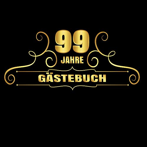 99 Jahre Gästebuch: Cooles Geschenk zum 99. Geburtstag Geburtstagsparty Gästebuch Eintragen von Wünschen und Sprüchen lustig 108 Seiten / Design: Gold mit Schnörkel 99 Jahre Gästebuch: Cooles Geschenk zum 99. Geburtstag Geburtstagsparty Gästebuch Eintragen von Wünschen und Sprüchen lustig 108 Seiten / Design: Gold mit Schnörkel