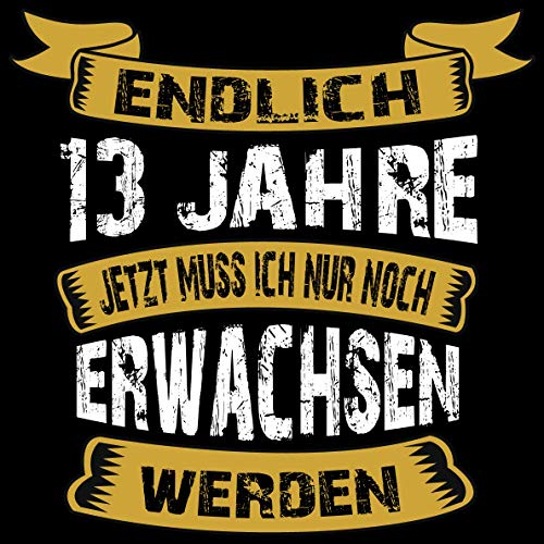 Endlich 13 Jahre jetzt muss ich nur noch Erwachsen werden: Cooles Geschenk zum 13. Geburtstag Geburtstagsparty Gästebuch Eintragen von Wünschen und ... / Design: spruch lustig Erwachsen werden Endlich 13 Jahre jetzt muss ich nur noch Erwachsen werden: Cooles Geschenk zum 13. Geburtstag Geburtstagsparty Gästebuch Eintragen von Wünschen und ... / Design: spruch lustig Erwachsen werden