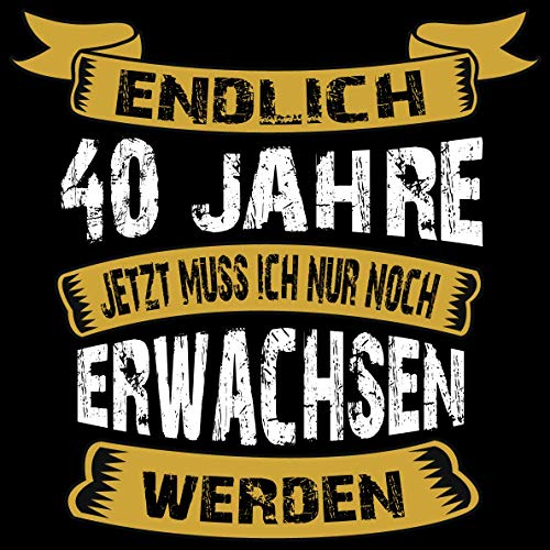 Endlich 40 Jahre jetzt muss ich nur noch Erwachsen werden: Cooles Geschenk zum 40. Geburtstag Geburtstagsparty Gästebuch Eintragen von Wünschen und ... / Design: spruch lustig Erwachsen werden Endlich 40 Jahre jetzt muss ich nur noch Erwachsen werden: Cooles Geschenk zum 40. Geburtstag Geburtstagsparty Gästebuch Eintragen von Wünschen und ... / Design: spruch lustig Erwachsen werden von Independently published