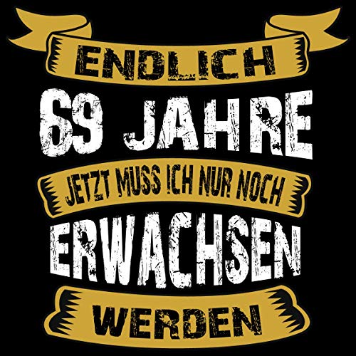 Endlich 69 Jahre jetzt muss ich nur noch Erwachsen werden: Cooles Geschenk zum 69. Geburtstag Geburtstagsparty Gästebuch Eintragen von Wünschen und ... / Design: spruch lustig Erwachsen werden Endlich 69 Jahre jetzt muss ich nur noch Erwachsen werden: Cooles Geschenk zum 69. Geburtstag Geburtstagsparty Gästebuch Eintragen von Wünschen und ... / Design: spruch lustig Erwachsen werden