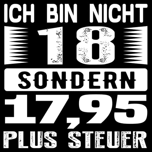Ich bin nicht 18 sondern 17,95 plus Steuer: Cooles Geschenk zum 18. Geburtstag Geburtstagsparty Gästebuch Eintragen von Wünschen und Sprüchen lustig 108 Seiten / Design: weiß schwarz mit banner Ich bin nicht 18 sondern 17,95 plus Steuer: Cooles Geschenk zum 18. Geburtstag Geburtstagsparty Gästebuch Eintragen von Wünschen und Sprüchen lustig 108 Seiten / Design: weiß schwarz mit banner von Independently published
