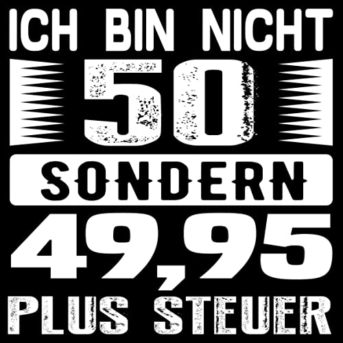 Ich bin nicht 50 sondern 49,95 plus Steuer: Cooles Geschenk zum 50. Geburtstag Geburtstagsparty Gästebuch Eintragen von Wünschen und Sprüchen lustig 108 Seiten / Design: weiß schwarz mit banner Ich bin nicht 50 sondern 49,95 plus Steuer: Cooles Geschenk zum 50. Geburtstag Geburtstagsparty Gästebuch Eintragen von Wünschen und Sprüchen lustig 108 Seiten / Design: weiß schwarz mit banner von Independently published