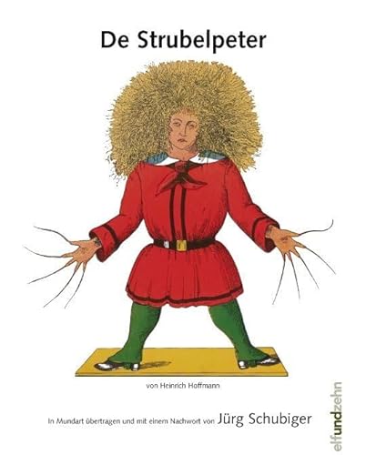 De Strubelpeter: In Mundart übertragen und mit einem Nachwort von Jürg Schubiger von elfundzehn Verlag