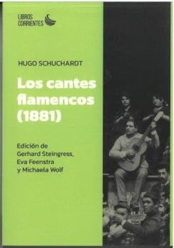 Los cantes flamencos (1881) (De lo social, Band 23) von Libros Corrientes