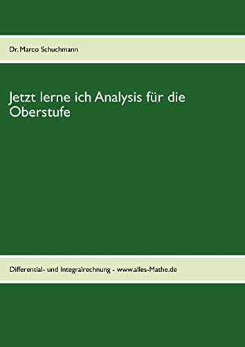 Jetzt lerne ich Analysis für die Oberstufe: Differential- und Integralrechnung - www.alles-Mathe.de