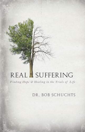 Real Suffering: Finding Hope and Healing in the Trials of Life
