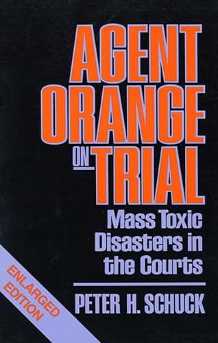 Agent Orange on Trial: Mass Toxic Disasters in the Courts: Mass Toxic Disasters in the Courts, Enlarged Edition