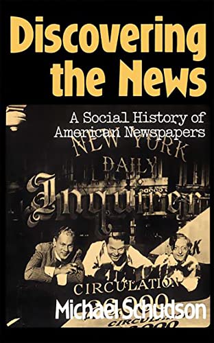 Discovering The News: A Social History Of American Newspapers