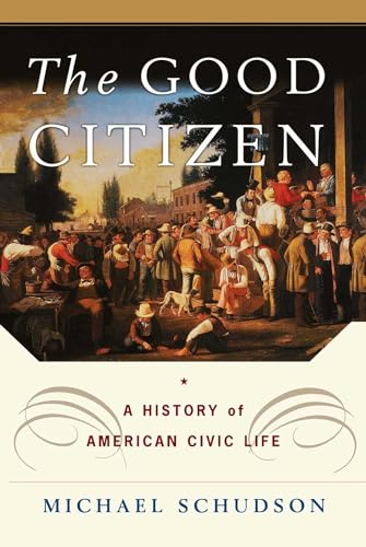 The Good Citizen: A History of American CIVIC Life The Good Citizen: A History of American CIVIC Life von Free Press